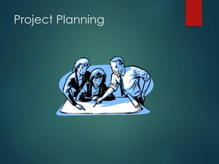 Project Planning
 