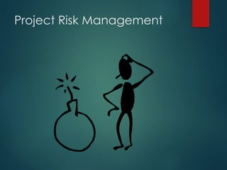 Project Risk Management
 