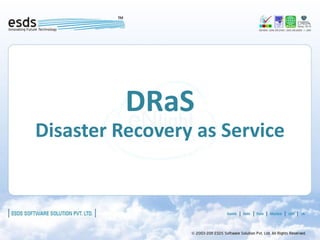 DRaS
Disaster Recovery as Service
 