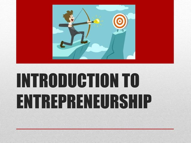 Introduction to entrepreneurship | PPTX | Startups | Business