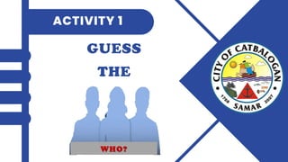 ACTIVITY 1
GUESS
THE
WHO?
 