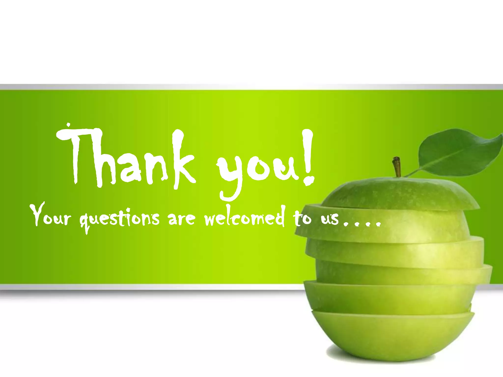 Thank you!
Your questions are welcomed to us….
 
