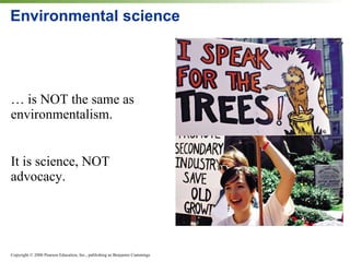 Environmental science … is NOT the same as environmentalism. It is science, NOT advocacy. 