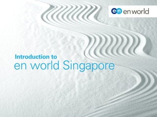 Introduction to
en world Singapore
 