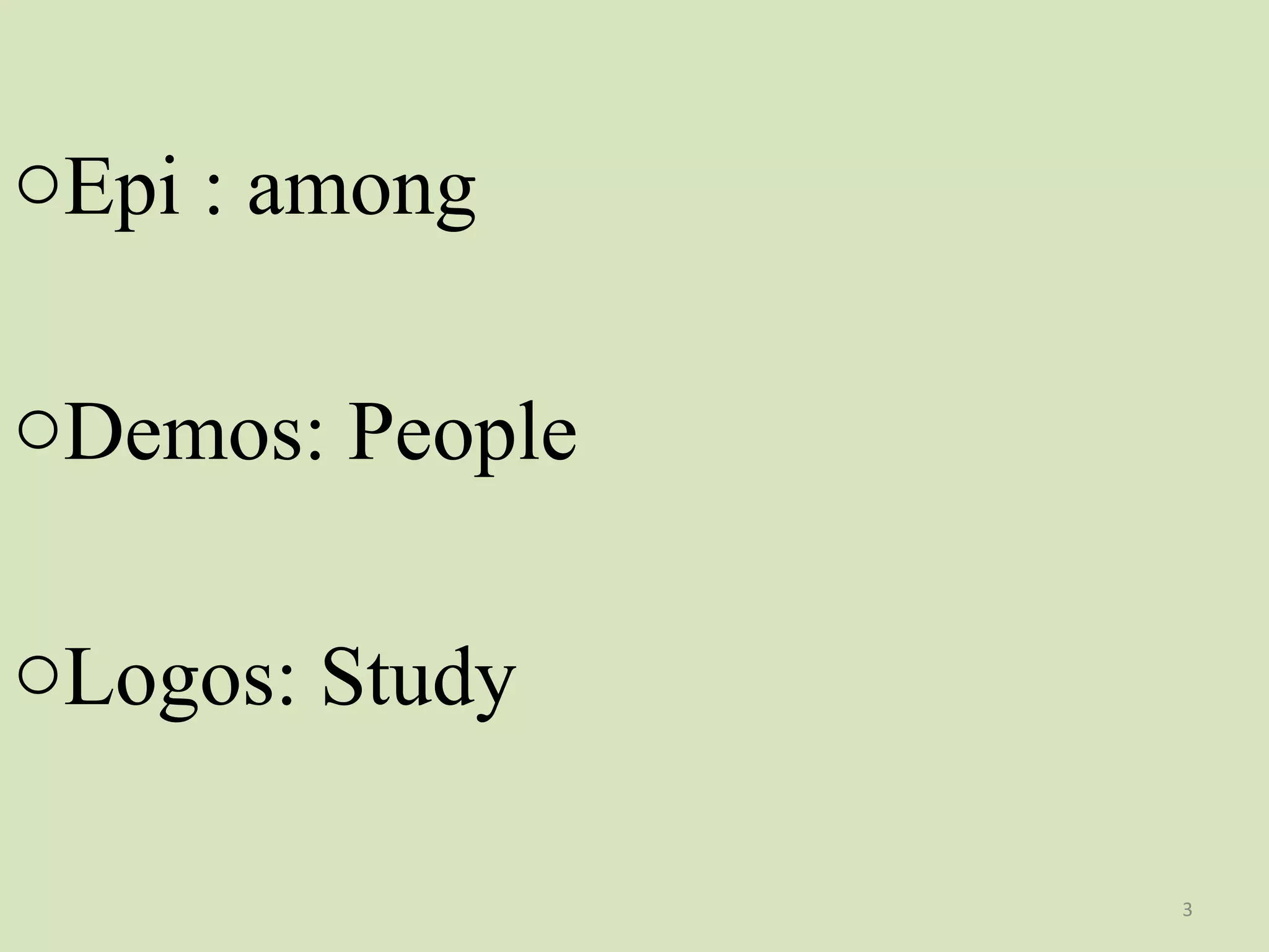 oEpi : among
oDemos: People
oLogos: Study
3

 