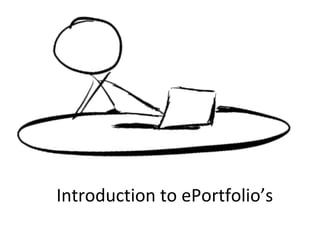 Introduction to ePortfolio’s
 