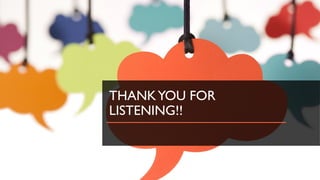 THANKYOU FOR
LISTENING!!
 