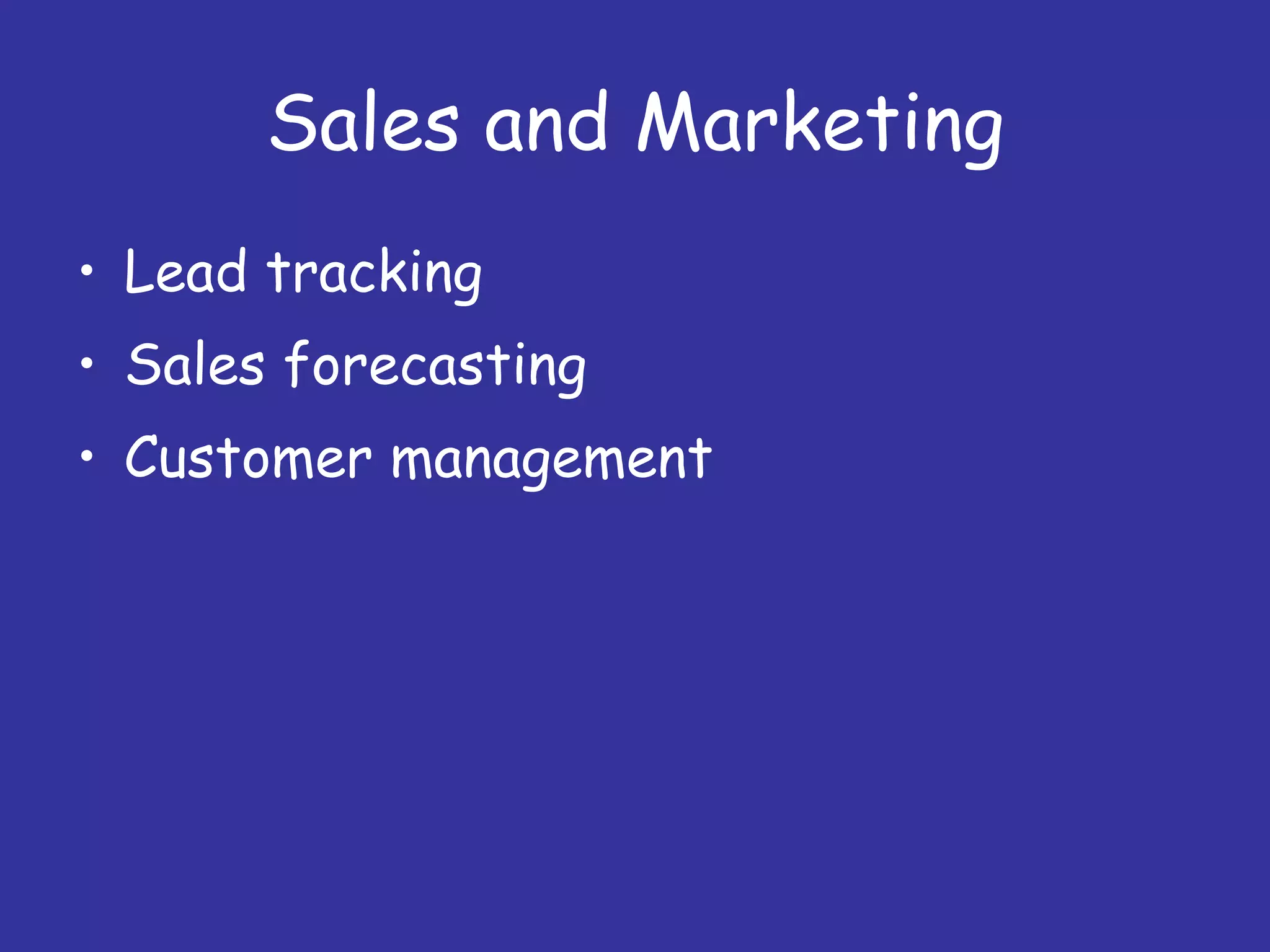 Sales and Marketing Lead tracking Sales forecasting Customer management 