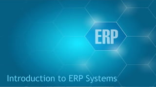 Introduction to ERP Systems
 