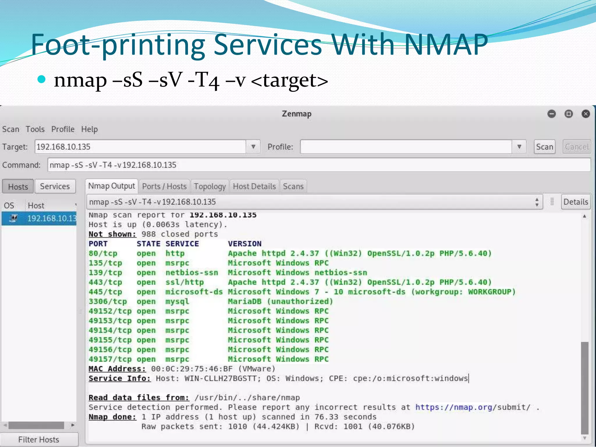 Foot-printing Services With NMAP
 nmap –sS –sV -T4 –v <target>
 