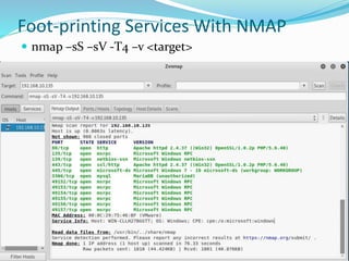 Foot-printing Services With NMAP
 nmap –sS –sV -T4 –v <target>
 