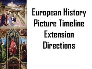 European History
Picture Timeline
   Extension
   Directions
 