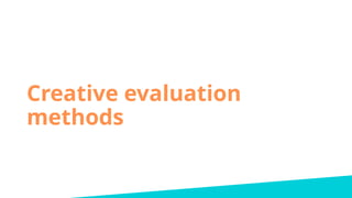 Introduction to evaluation and creative evaluation methods slideshare.pdf