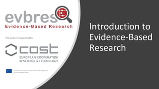 Introduction to
Evidence-Based
Research
 