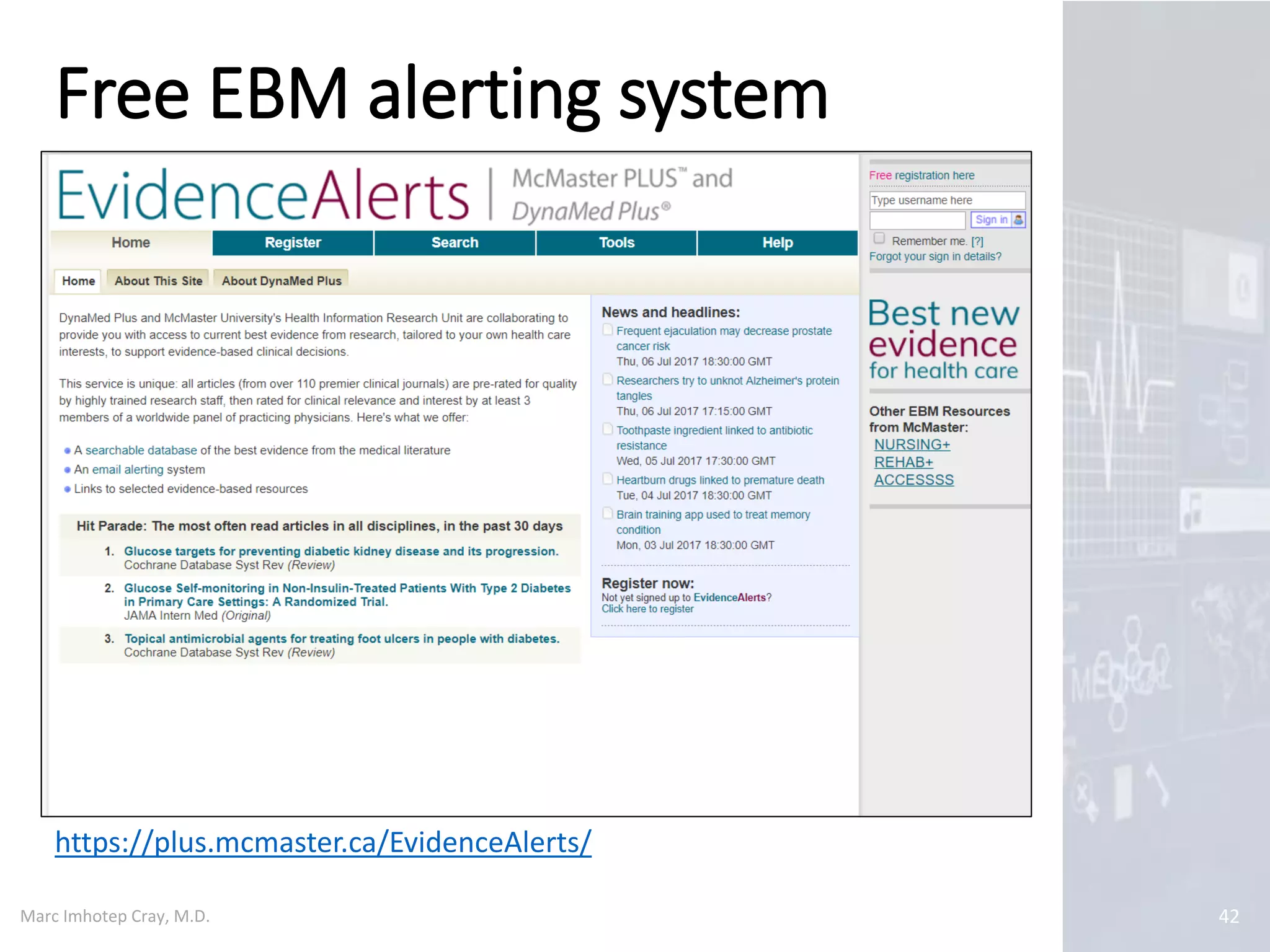 Marc Imhotep Cray, M.D. 42
https://plus.mcmaster.ca/EvidenceAlerts/
Free EBM alerting system
 