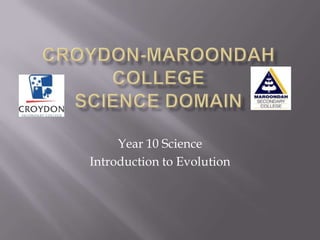 Year 10 Science
Introduction to Evolution
 