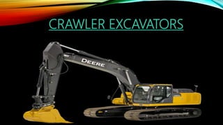 CRAWLER EXCAVATORS
 