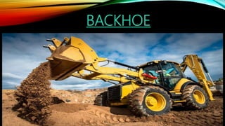 BACKHOE
 
