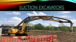 SUCTION EXCAVATORS
 