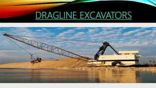 DRAGLINE EXCAVATORS
 