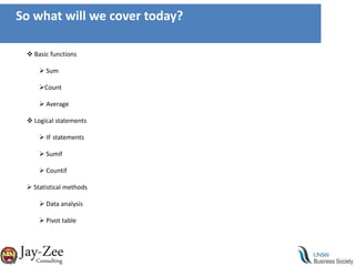 So what will we cover today? Basic functions