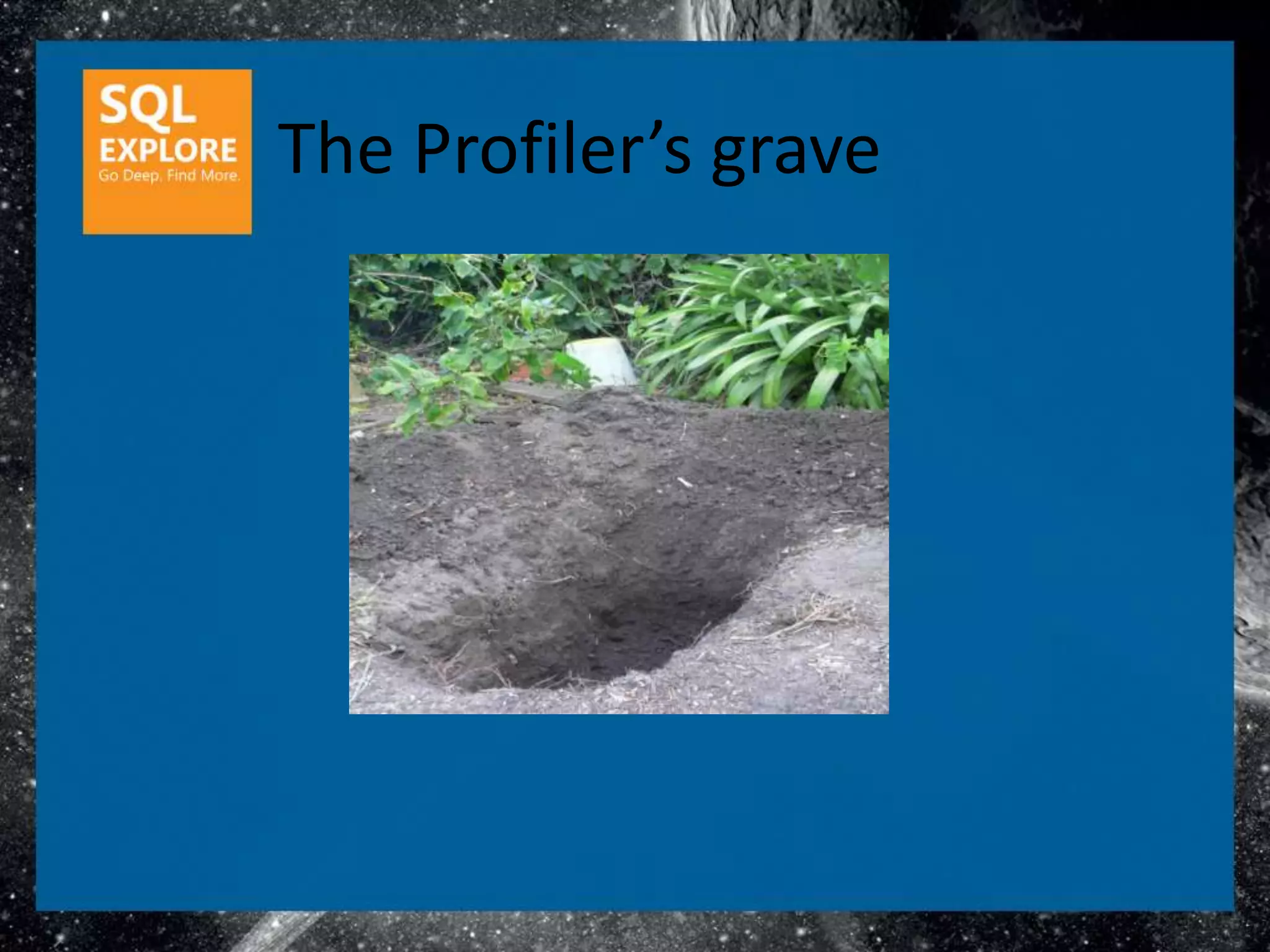 The Profiler’s grave
 