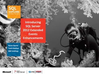 Introducing
                  SQL Server
                2012 Extended
                    Events
                Enhancements

Keren Bartal
Tzahi Hakikat
888 holdings
 