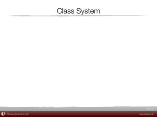 Class System




                                               Slide 37

TEQneers GmbH & Co. KG                  www.teqneers.de
 