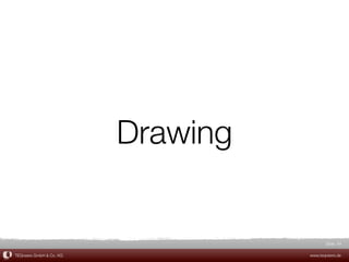 Drawing


                                          Slide 64

TEQneers GmbH & Co. KG             www.teqneers.de
 