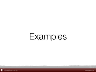 Examples


                                           Slide 29

TEQneers GmbH & Co. KG              www.teqneers.de
 