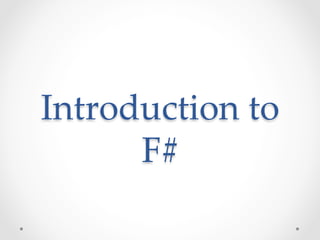 Introduction  to  
      F#	
 