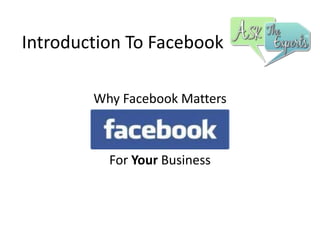 Introduction To Facebook Why Facebook Matters For Your Business 