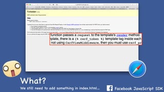 Facebook JavaScript SDK
What?
We still need to add something in index.html…
 