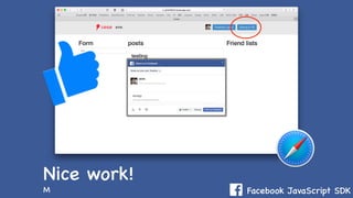 Facebook JavaScript SDKM
Nice work!
 
