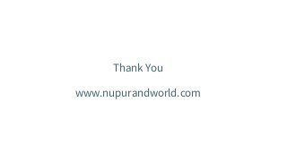 Thank You


www.nupurandworld.com
 