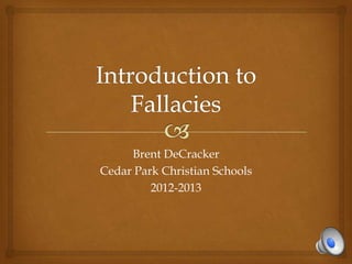 Brent DeCracker
Cedar Park Christian Schools
         2012-2013
 