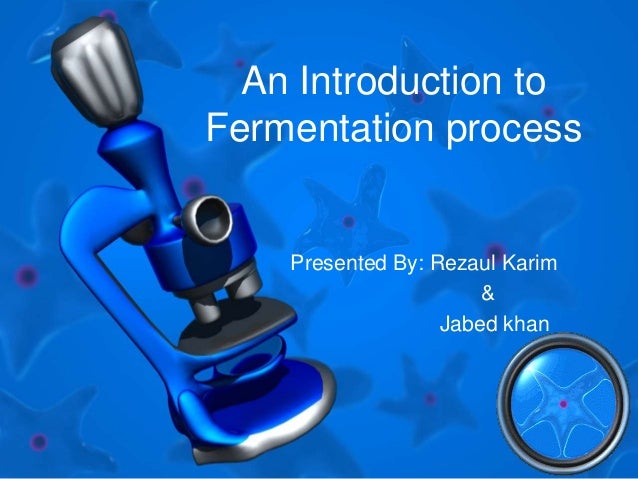 Introduction to fermentation process - IntroDuction To Fermentation Process 1 638