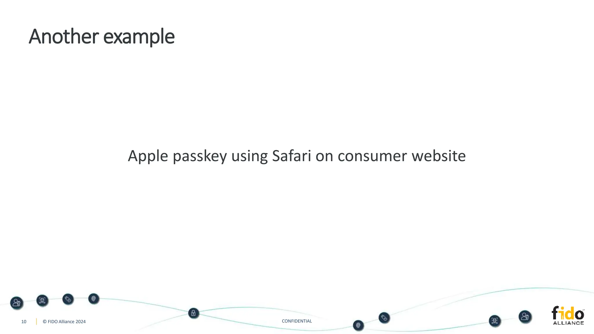 10 © FIDO Alliance 2024 CONFIDENTIAL
Another example
Apple passkey using Safari on consumer website
 