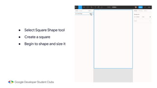 ● Select Square Shape tool
● Create a square
● Begin to shape and size it
 