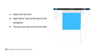 ● Select the Text tool
● Add "About" text as the start of the
navigation
● The size and color are 24 and white
 