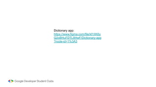Dictionary app:
https://www.figma.com/file/kf1IIK6y
Q2oBHuFDTL8HwF/Dictionary-app
?node-id=1%3A3
 