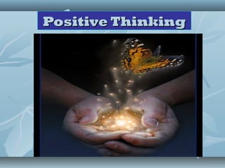 Positive ThinkingPositive Thinking
 