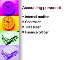 Accounting personnel

   Internal auditor
   Controller
   Treasurer
   Finance officer
 