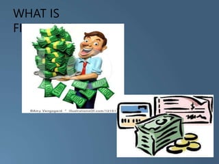 WHAT IS
FINANCE??
 
