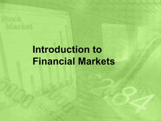Introduction to
Financial Markets
 