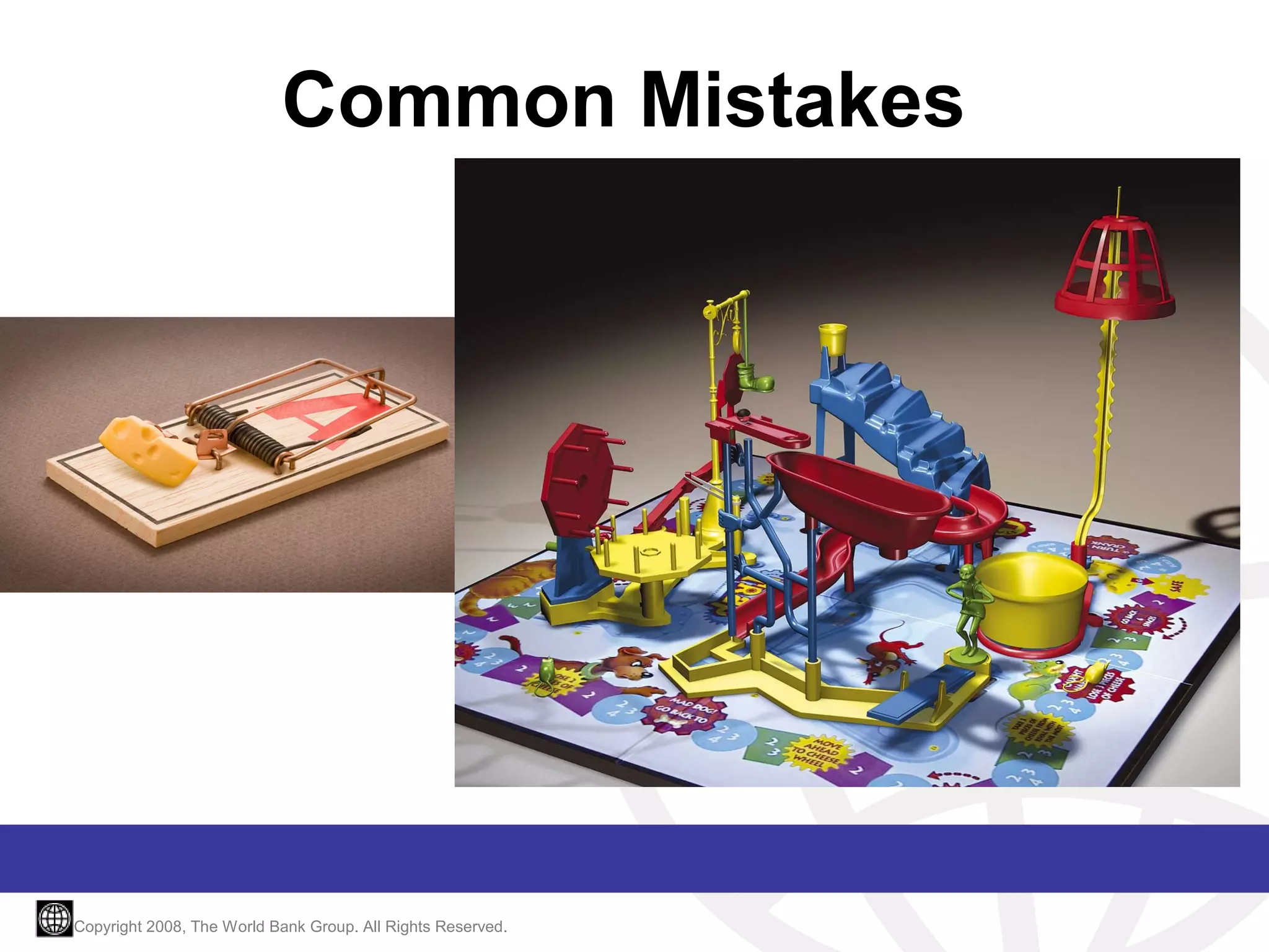 Common Mistakes

Copyright 2008, The World Bank Group. All Rights Reserved.

 