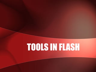TOOLS IN FLASH
 