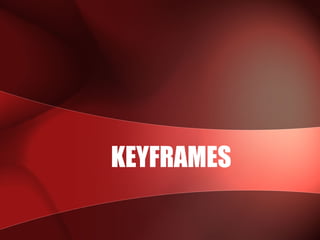 KEYFRAMES
 