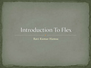 Ravi Kumar Hamsa Introduction To Flex 